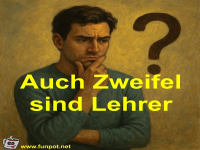 Auch Zweifel sind Lehrer