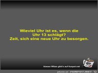 Wieviel Uhr ist es, wenn die Uhr 13 schlägt?