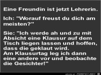 eine Freundin ist jetzt Lehrerin.........