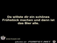 Da willste dir ein sch�nes Fr�hst�ck machen und dann ist das