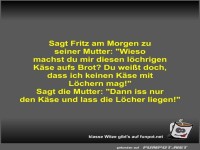 Sagt Fritz am Morgen zu seiner Mutter
