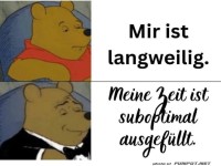 Von Langeweile zur suboptimalen F�lle