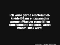 Ich w�re gerne ein Semmelkn�del
