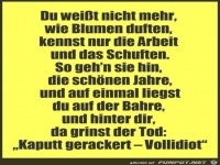 du weisst nicht mehr wie Blumen duften......