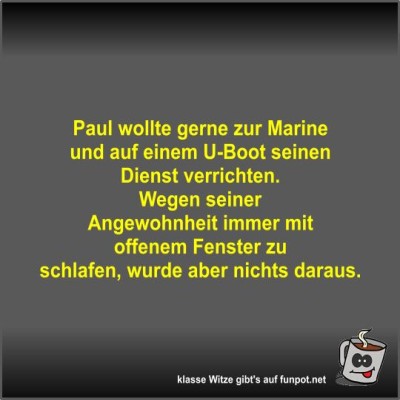 Paul-wollte-gerne-zur-Marine-und-auf-einem-U-Boot-seinen....jpg von Fossy