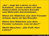 so, sagt der Lehrer:......