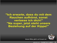 Ich erwarte, dass du mit dem Rauchen aufh�rst, sonst...