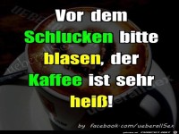 Vor dem schlucken bitte blasen