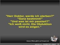 Herr Doktor, werde ich sterben?
