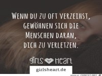 wenn du zu oft verzeihst,.......