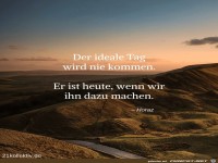 Der ideale Tag wird kommen