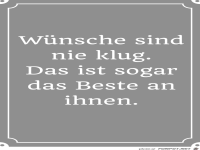 Wnsche sind nie klug...