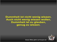 Dummheit ist nicht wenig wissen