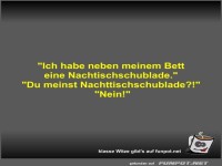 Ich habe neben meinem Bett eine Nachtischschublade
