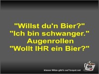 Willst du'n Bier?