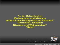 In der Zeit zwischen Weihnachten und Nikolaus achte ich...