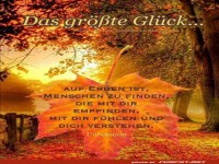 Das grte Glck auf Erden Menschen zu finden
