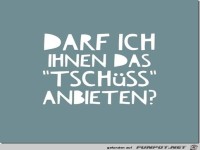 Tsch�ss anbieten.....