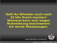Geil! An Silvester auch nach 22 Uhr Krach machen! Niemand...