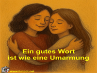 Ein gutes Wort ist wie eine Umarmung