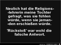 neulich hat die Lehrerin meine Tochter gefragt..