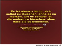 Es ist ebenso leicht, sich
selbst zu täuschen, ohne es...