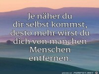 je n�her du dir selber kommst..........
