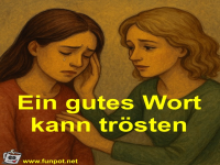 Ein gutes Wort kann tr�sten