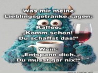 Kaffee motiviert, Wein relaxt!