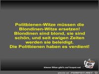 Politbienen-Witze m�ssen die Blondinen-Witze ersetzen!