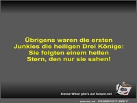 �brigens waren die ersten Junkies die heiligen Drei K�nige