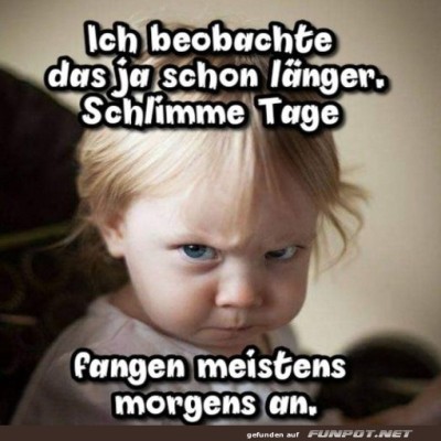 Schlechte-Tage-fangen-meistens-morgens-an.jpg von Matilda