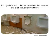 Zu doll abgesch�ttelt