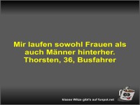 Mir laufen sowohl Frauen als auch Mnner hinterher