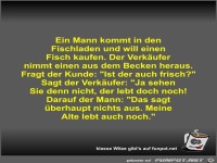 Ein Mann kommt in den Fischladen und will einen Fisch kaufen