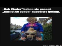 Hab Kinder haben sie gesagt,das ist so schn haben sie gesag