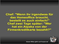 Chef: Wenn ihr irgendwas f�r das Homeoffice braucht