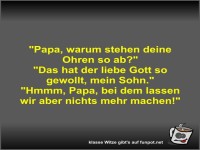 Papa, warum stehen deine Ohren so ab?