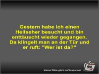 Gestern habe ich einen Hellseher besucht und bin entt�uscht