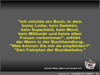 Ich m�chte ein Buch, in dem keine Liebe, kein Detektiv,...
