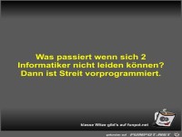Was passiert wenn sich 2 Informatiker nicht leiden knnen?