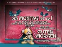 Der Montag ist da