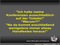 Ich halte meine Konferenzen ausschlie�lich auf der...