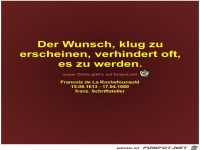 Der Wunsch, klug zu
erscheinen, verhindert oft,
es zu werden