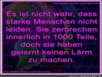 Es ist nicht war, dass starke Menschen nicht leiden...