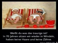 Wei�t du was das traurige ist ?