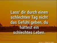 Lass dir durch einen schlechten Tag