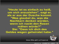 Heute ist es einfach zu hei�