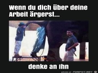 Wenn du dich ueber deine Arbeit aergerst