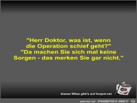 Herr Doktor, was ist, wenn die Operation schief geht?